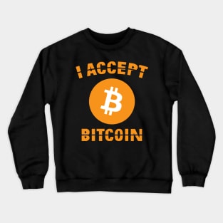 I Accept Bitcoin Crewneck Sweatshirt